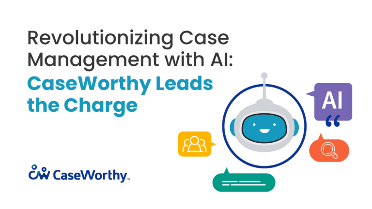 Revolutionizing Case Management with AI: CaseWorthy Leads the Charge 
