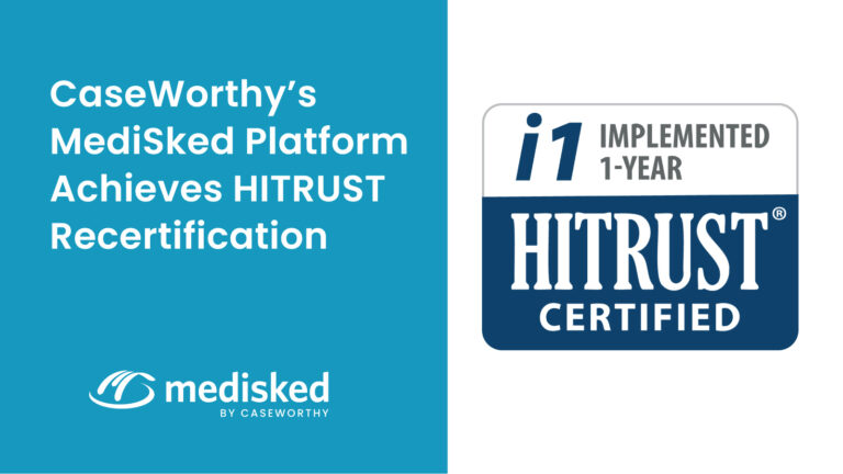 CaseWorthy's MediSked Platform Achieves HITRUST Recertification