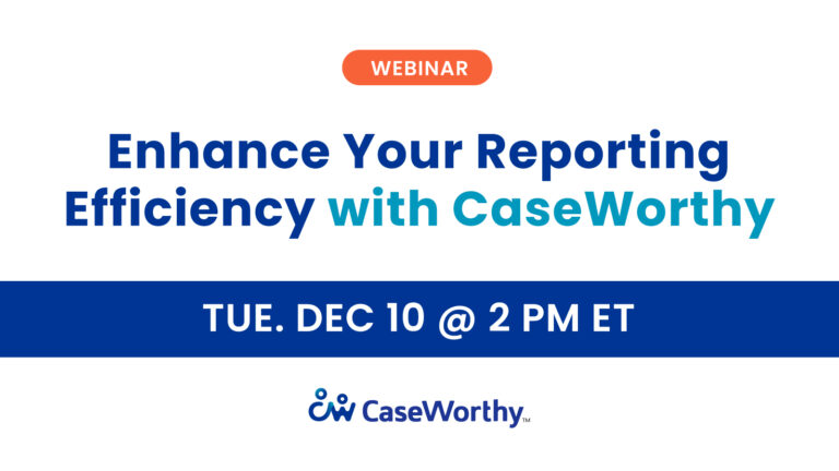 Enhance Your Reporting Efficiency with CaseWorthy